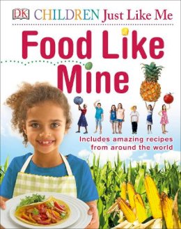 Dk - Food Like Mine: Includes Amazing Recipes from Around the World - 9780241230978 - V9780241230978