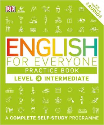 Dk - English for Everyone Practice Book Level 3 Intermediate: A Complete Self-Study Programme - 9780241243527 - 9780241243527
