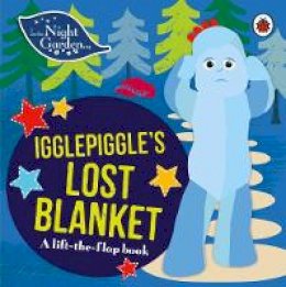In The Night Garden - In the Night Garden: Igglepiggle´s Lost Blanket: A Lift-the-Flap Book - 9780241246085 - V9780241246085
