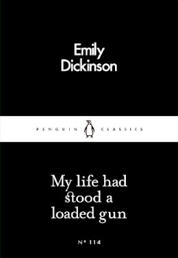 Emily Dickinson - My Life Had Stood a Loaded Gun - 9780241251409 - 9780241251409