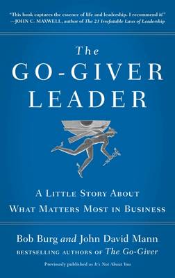 Bob Burg - The Go-Giver Leader: A Little Story About What Matters Most in Business - 9780241255278 - V9780241255278