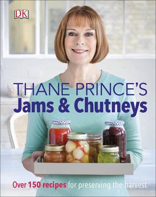 Thane Prince - Thane Prince´s Jams & Chutneys: Over 150 Recipes for Preserving the Harvest - 9780241255667 - V9780241255667