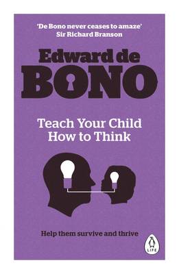 Edward De Bono - Teach Your Child How to Think - 9780241257494 - V9780241257494