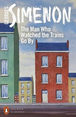 Georges Simenon - The Man Who Watched the Trains Go By - 9780241258552 - 9780241258552