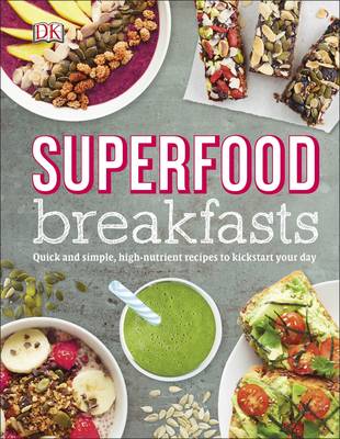 Kate Turner - Superfood Breakfasts: Quick and Simple, High-Nutrient Recipes to Kickstart Your Day - 9780241259900 - V9780241259900