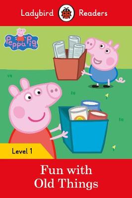 Roger Hargreaves - Peppa Pig: Fun with Old Things - Ladybird Readers Level 1 - 9780241262191 - V9780241262191