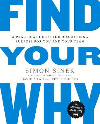 Simon Sinek - Find Your Why: A Practical Guide for Discovering Purpose for You and Your Team - 9780241279267 - 9780241279267