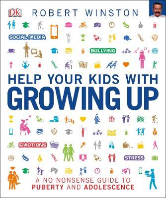 Robert Winston - Help Your Kids with Growing Up: A No-Nonsense Guide to Puberty and Adolescence - 9780241287255 - V9780241287255