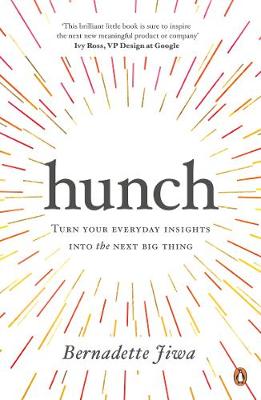 Bernadette Jiwa - Hunch: Turn Your Everyday Insights into the Next Big Thing - 9780241290965 - V9780241290965