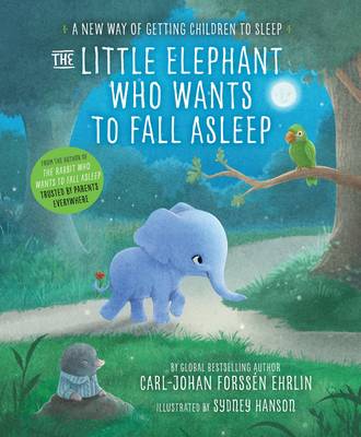 Carl-Johan Forssén Ehrlin - The Little Elephant Who Wants to Fall Asleep: A New Way of Getting Children to Sleep - 9780241291207 - V9780241291207