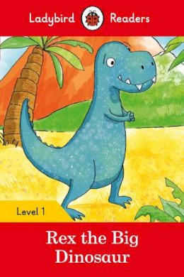 Ladybird - Ladybird Readers Level 1 - Rex the Big Dinosaur (ELT Graded Reader) - 9780241297414 - V9780241297414