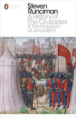 Steven Runciman - A History of the Crusades II: The Kingdom of Jerusalem and the Frankish East 1100-1187 - 9780241298763 - 9780241298763