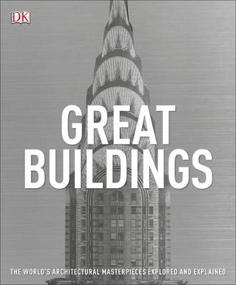 Dk - Great Buildings: The World´s Architectural Masterpieces Explored and Explained - 9780241298831 - V9780241298831