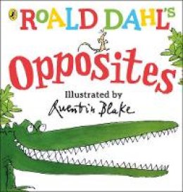 Dahl, Roald - Roald Dahl’s Opposites: (Lift-the-Flap) (Dahl Picture Book) - 9780241330555 - V9780241330555