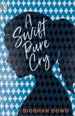 Siobhan Dowd - A Swift Pure Cry - 9780241331200 - 9780241331200