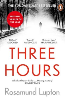 Rosamund Lupton - Three Hours: The Top Ten Sunday Times Bestseller - 9780241374511 - 9780241374511