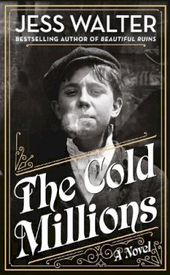 Walter, Jess - The Cold Millions - 9780241374580 - 9780241374580