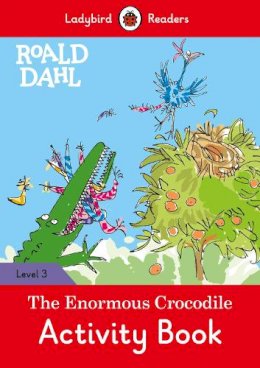 Roald Dahl - Ladybird Readers Level 3 - Roald Dahl - The Enormous Crocodile Activity Book (ELT Graded Reader) - 9780241384688 - V9780241384688
