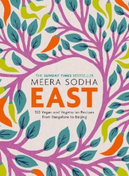 Meera Sodha - East: 120 Easy and Delicious Asian-inspired Vegetarian and Vegan recipes - 9780241387566 - 9780241387566
