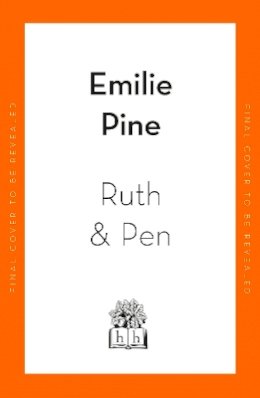 Emilie Pine - Ruth & Pen: The brilliant debut novel from the internationally bestselling author of Notes to Self - 9780241393666 - 9780241393666