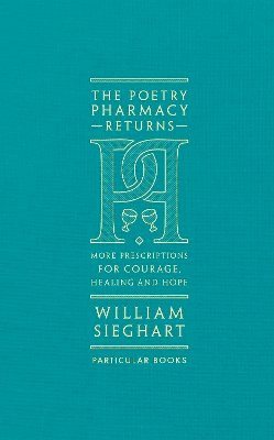 William Sieghart - The Poetry Pharmacy Returns: More Prescriptions for Courage, Healing and Hope - 9780241419052 - 9780241419052