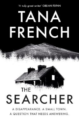 French, Tana - The Searcher: The mesmerising new thriller from the Sunday Times bestselling author of The Wych Elm - 9780241459416 - 9780241459416