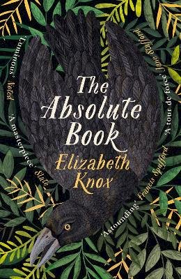 Elizabeth Knox - The Absolute Book: ´An INSTANT CLASSIC, to rank [with] masterpieces of fantasy such as HIS DARK MATERIALS or JONATHAN STRANGE AND MR NORRELL’  GUARDIAN - 9780241473931 - 9780241473931