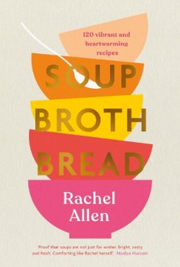 Rachel Allen - Soup Broth Bread - 9780241486290 - 9780241486290