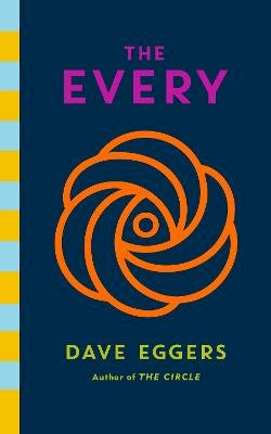 Dave Eggers - The Every: The electrifying follow up to Sunday Times bestseller The Circle - 9780241535493 - 9780241535493