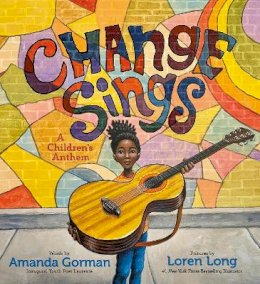 Amanda Gorman - Change Sings: A Children´s Anthem - 9780241535837 - 9780241535837