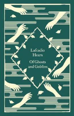 Lafcadio Hearn - Of Ghosts and Goblins - 9780241573723 - 9780241573723
