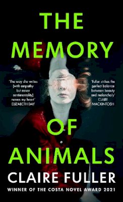 Claire Fuller - The Memory of Animals: From the Costa Novel Award-winning author of Unsettled Ground - 9780241614846 - 9780241614846