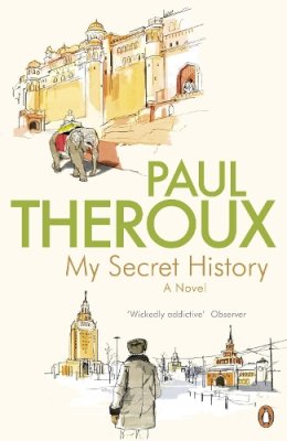 Paul Theroux - My Secret History - 9780241950494 - V9780241950494