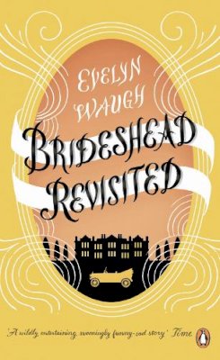 Evelyn Waugh - Brideshead Revisited: The Sacred and Profane Memories of Captain Charles Ryder (Penguin Essentials) - 9780241951613 - V9780241951613