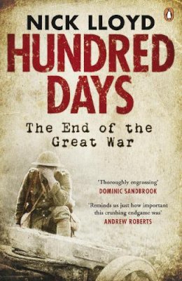 Nick Lloyd - Hundred Days: The End of the Great War - 9780241953815 - 9780241953815