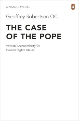 Geoffrey Robertson Qc - The Case of the Pope: Vatican Accountability for Human Rights Abuse - 9780241953846 - KMK0007743