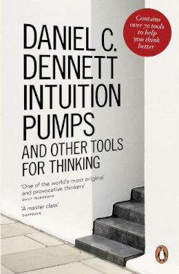Daniel C. Dennett - Intuition Pumps and Other Tools for Thinking - 9780241954621 - V9780241954621
