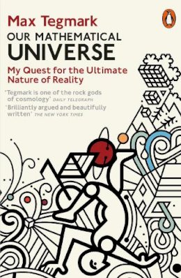 Max Tegmark - Our Mathematical Universe: My Quest for the Ultimate Nature of Reality - 9780241954638 - V9780241954638