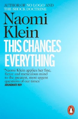Naomi Klein - This Changes Everything: Capitalism vs. the Climate - 9780241956182 - 9780241956182