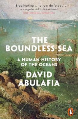 David Abulafia - The Boundless Sea: A Human History of the Oceans - 9780241956274 - 9780241956274