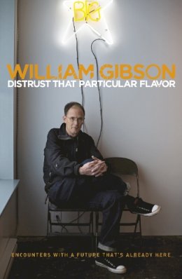 William Gibson - DISTRUST THAT PARTICULAR FLAVOR - 9780241960981 - V9780241960981