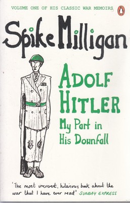 Milligan, Spike - Adolf Hitler: My Part in his Downfall - 9780241964453 - 9780241964453