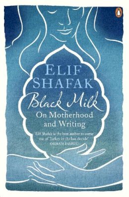 Elif Shafak - Black Milk - 9780241966259 - V9780241966259