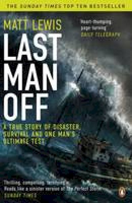 Matt Lewis - Last Man off: A True Story of Disaster, Survival and One Man's Ultimate Test - 9780241967447 - V9780241967447