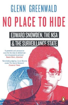 Glenn Greenwald - No Place to Hide: Edward Snowden, the Nsa and the Surveillance State - 9780241968987 - 9780241968987