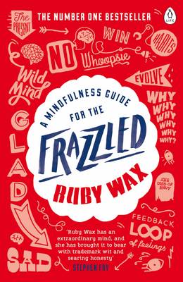 Ruby Wax - A Mindfulness Guide for the Frazzled - 9780241972069 - 9780241972069