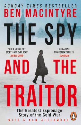 Ben Macintyre - The Spy and the Traitor: The Greatest Espionage Story of the Cold War - 9780241972137 - 9780241972137