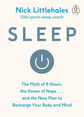 Nick Littlehales - Sleep: Redefine Your Rest, for Success in Work, Sport and Life - 9780241975978 - V9780241975978