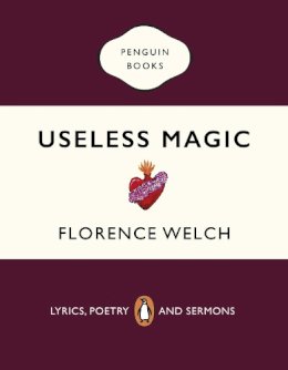 Florence Welch - Useless Magic: Lyrics, Poetry and Sermons - 9780241983829 - 9780241983829 Florence Welch - Useless Magic: Lyrics, Poetry and Sermons - 9780241983829 - 9780241983829