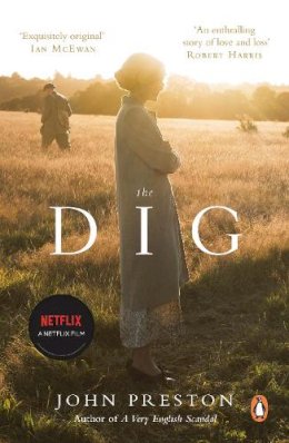 John Preston - The Dig: Now a major motion picture starring Ralph Fiennes, Carey Mulligan and Lily James - 9780241989630 - 9780241989630 John Preston - The Dig: Now a major motion picture starring Ralph Fiennes, Carey Mulligan and Lily James - 9780241989630 - 9780241989630